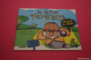 Libri di seconda mano: AMF-15H/ EL SEÑOR TROGLODITA INVENTA EL FUTBOL - JORDI SIERRA I FABRA & XAVIER BARTUMEUS / EDEBE